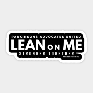 LEAN ON ME Parkinsons Advocates Sticker